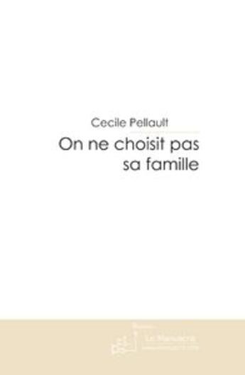 Couverture du livre « On ne choisit pas sa famille » de Pellault Cecile aux éditions Le Manuscrit