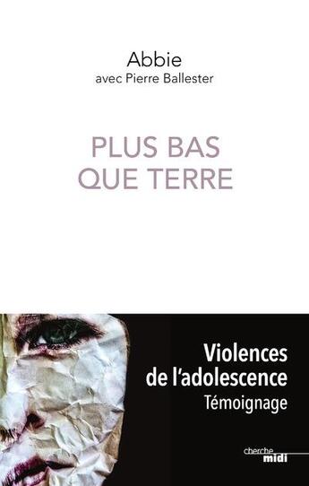 Couverture du livre « Plus bas que terre » de Pierre Ballester et Abbie aux éditions Cherche Midi