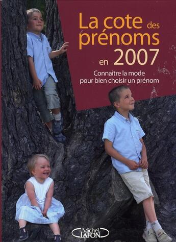 Couverture du livre « La cote des prénoms en 2007 : connaître la mode pour bien choisir un prénom » de Josephine Besnard aux éditions Michel Lafon