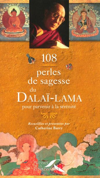 Couverture du livre « 108 perles de sagesse du Dalaï-Lama pour parvenir à la sérénité » de Dalai-Lama aux éditions Presses De La Renaissance