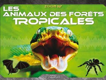 Couverture du livre « Les animaux des forêts tropicales » de  aux éditions Piccolia