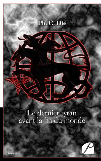 Couverture du livre « Le dernier tyran avant la fin du monde » de Ph. C. Die aux éditions Editions Du Panthéon