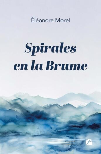 Couverture du livre « Spirales en la Brume » de Eleonore Morel aux éditions Editions Du Panthéon