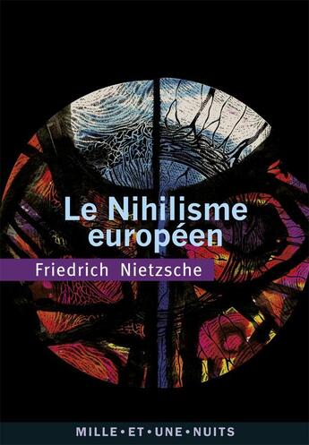 Couverture du livre « Le nihilisme européen » de Friedrich Nietzsche aux éditions Mille Et Une Nuits