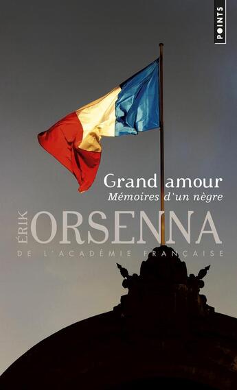 Couverture du livre « Grand amour ; mémoires d'un nègre » de Erik Orsenna aux éditions Points