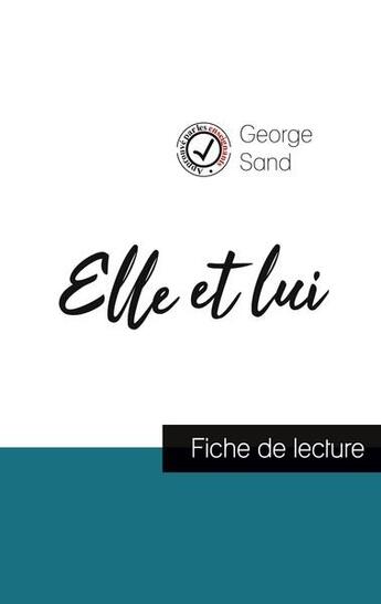 Couverture du livre « Elle et lui de George Sand (fiche de lecture et analyse complète de l'oeuvre) » de George Sand aux éditions Comprendre La Litterature