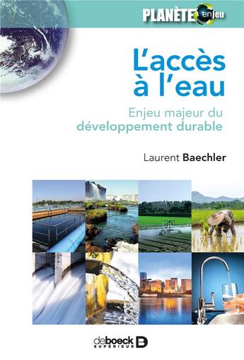 Couverture du livre « L'accès à l'eau ; enjeu majeur du développement durable » de Laurent Baechler aux éditions De Boeck Superieur