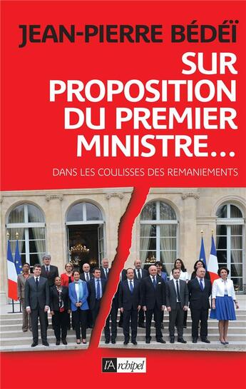 Couverture du livre « Sur proposition du Premier ministre ... » de Jean-Pierre Bedei aux éditions Archipel