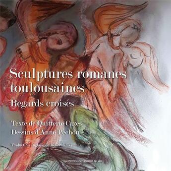 Couverture du livre « Sculptures romanes toulousaines ; regards croisés » de Quitterie Cazes et Anne Pechou aux éditions Pu Du Midi