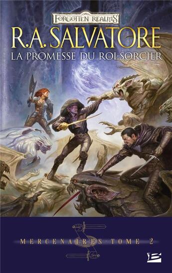 Couverture du livre « Les Royaumes Oubliés - mercenaires Tome 2 : la promesse du roi-sorcier » de R. A. Salvatore aux éditions Bragelonne