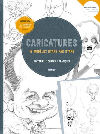 Couverture du livre « Les cahiers du peintre : caricatures ; 12 modèles étape par étape » de  aux éditions Mango