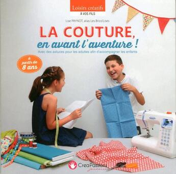 Couverture du livre « La couture, en avant l'aventure ! avec des astuces pour les adultes afin d'accompagner les enfants ; à partir de 8 ans » de Lise Paynot aux éditions Creapassions.com