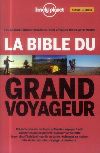 Couverture du livre « La bible du grand voyageur (2e édition) » de Guillaume Charroin et Nans Thomassey et Anick-Marie Bouchard aux éditions Lonely Planet France