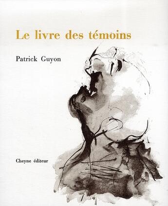 Couverture du livre « Le livre des témoins » de Patrick Guyon aux éditions Cheyne