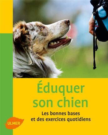 Couverture du livre « Éduquer son chien ; les bonnes bases et des exercices quotidiens » de Karina Mahnke aux éditions Eugen Ulmer