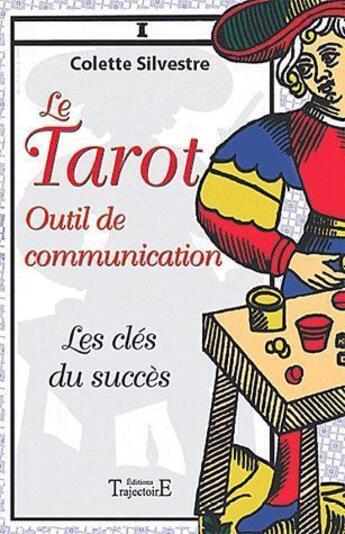 Couverture du livre « Le tarot : outil de communication » de Colette Silvestre aux éditions Trajectoire