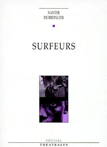 Couverture du livre « Surfeurs » de Xavier Durringer aux éditions Theatrales