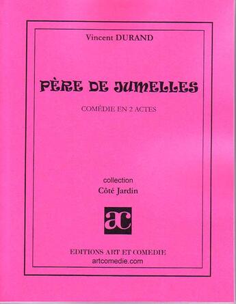 Couverture du livre « Père de jumelles » de Vincent Durand aux éditions Art Et Comedie