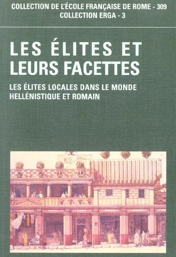 Couverture du livre « Les elites et leurs facettes. les elites locales dans le monde hellen istique et romain » de Cebeillac-Gervasoni aux éditions Pu De Clermont Ferrand