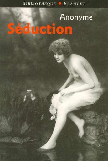 Couverture du livre « Seduction » de Anonyme aux éditions Blanche