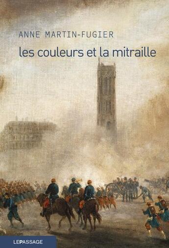 Couverture du livre « Les couleurs et la mitraille » de Anne Martin-Fugier aux éditions Le Passage