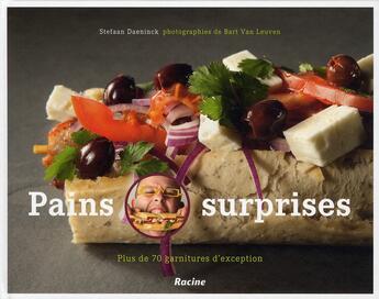 Couverture du livre « Pains surprises ; plus de 70 garnitures d'exception » de Stefaan Daeninck et Bart Van Leuven aux éditions Editions Racine