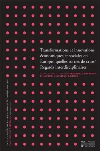 Couverture du livre « Transformations et innovations conomiques et sociales en Europe : quelles sorties de crise ? regards interdisciplinaires » de F Degavre aux éditions Pu De Louvain