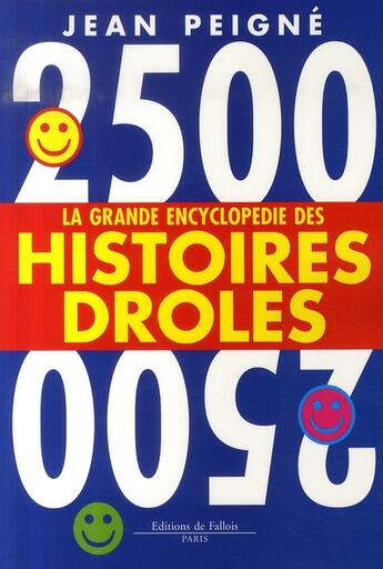 Couverture du livre « La grande encyclopédie des histoires drôles, 2500 histoires (édition 2007) » de Jean Peigne aux éditions Fallois