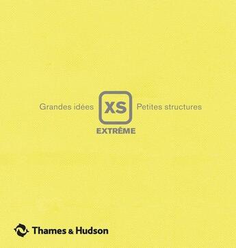 Couverture du livre « XS extrême ; grandes idées, petites structures » de Phyllis Richardson aux éditions Thames And Hudson