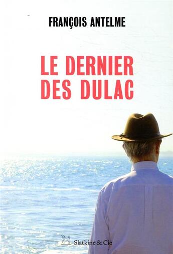 Couverture du livre « Le dernier des Dulac » de Francois Antelme aux éditions Slatkine Et Cie