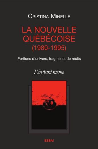 Couverture du livre « La nouvelle québécoise (1980-1995) » de Minelle Cristina aux éditions Les Editions De L'instant Meme