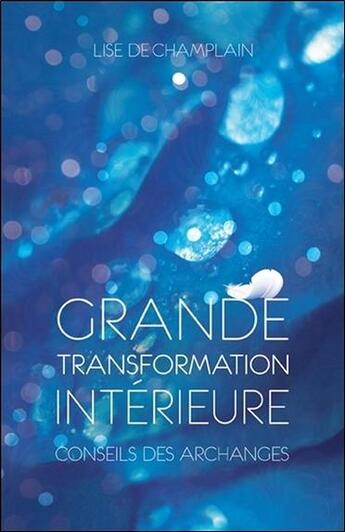 Couverture du livre « Grande transformation intérieure ; précieux conseils des archanges » de Lise De Champlain aux éditions Ada