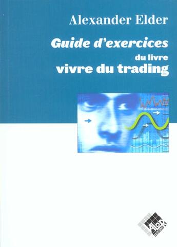 Couverture du livre « Guide d'exercice du livre vivre du trading » de Alexandre Elder aux éditions Valor