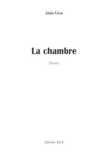 Couverture du livre « La chambre » de Alain Gras aux éditions Editions Thot