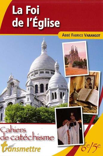 Couverture du livre « La Foi De L'Eglise » de Abbe Fabrice Varango aux éditions Communication Et Cite