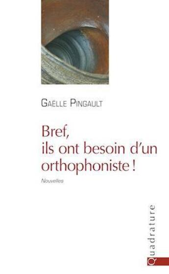 Couverture du livre « Bref, ils ont besoin d'un orthophoniste » de Gaelle Pingault aux éditions Quadrature