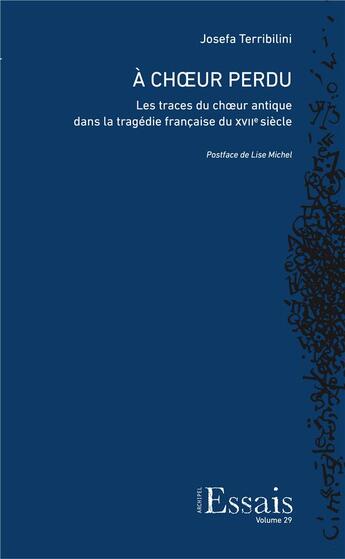 Couverture du livre « A ch ur perdu. le traces du ch ur antique dans la tragedie francaise du xviie siecle » de Terribilini Josefa aux éditions Archipel Suisse