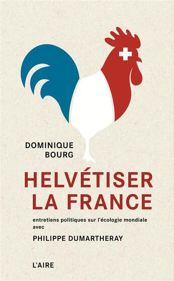 Couverture du livre « Helvétiser la France » de Dominique Bourg aux éditions Éditions De L'aire