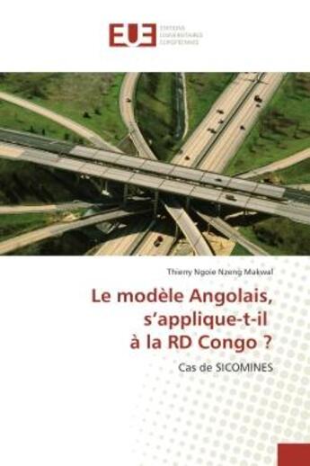 Couverture du livre « Le modele Angolais, s'applique-t-il A la RD Congo ? : Cas de SICOMINeS » de Thierry Makwal aux éditions Editions Universitaires Europeennes