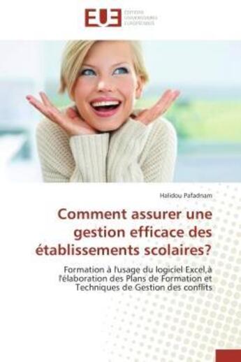 Couverture du livre « Comment assurer une gestion efficace des etablissements scolaires? - formation a l'usage du logiciel » de Pafadnam Halidou aux éditions Editions Universitaires Europeennes