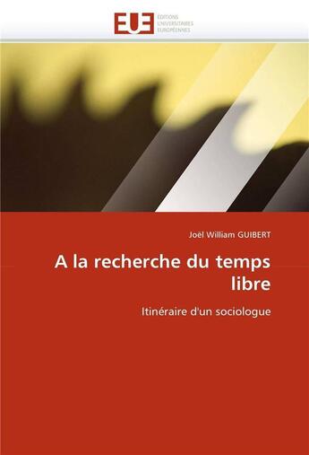 Couverture du livre « A la recherche du temps libre » de Guibert Joel William aux éditions Editions Universitaires Europeennes