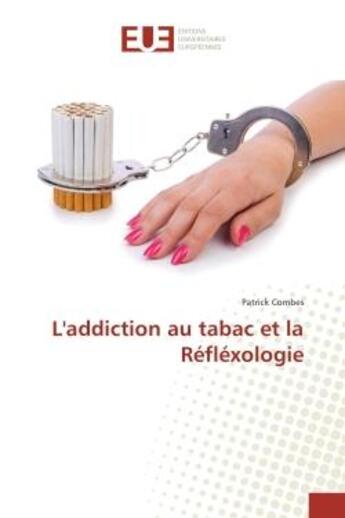 Couverture du livre « L'addiction au tabac et la reflexologie » de Patrick Combes aux éditions Editions Universitaires Europeennes