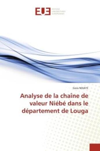 Couverture du livre « Analyse de la chaine de valeur niebe dans le departement de louga » de Ndiaye Gora aux éditions Editions Universitaires Europeennes