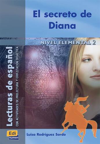 Couverture du livre « El secreto de Diana ; nivel elemental 2 » de Jose Luis Ocasar Ariza et Abel Murcia Soriano et Maria Luisa Rodriguez Sordo aux éditions Edinumen