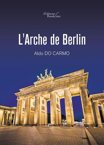 Couverture du livre « L'arche de Berlin » de Aldo Do Carmo aux éditions Baudelaire