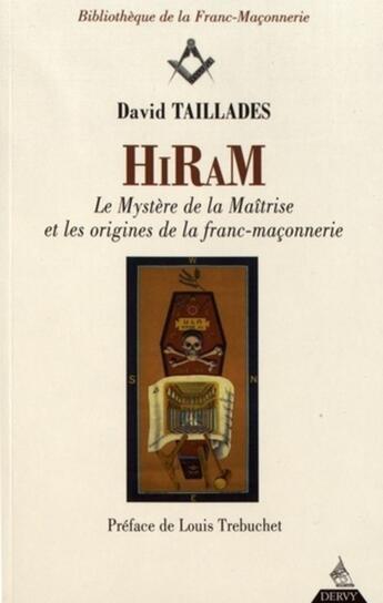 Couverture du livre « Hiram ; les mystères de la maîtrise et les origines de la franc-maçonnerie » de David Taillades aux éditions Dervy