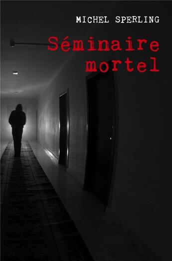 Couverture du livre « Séminaire mortel » de Michel Sperling aux éditions Librinova