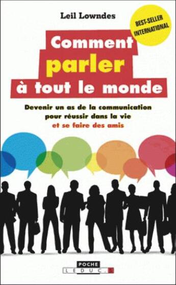 Couverture du livre « Comment parler à tout le monde ; devenir un as de la communication pour réussir dans la vie et se faire des amis » de Leil Lowndes aux éditions Leduc