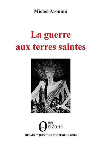 Couverture du livre « La guerre aux terres saintes » de Michel Arouimi aux éditions Orizons