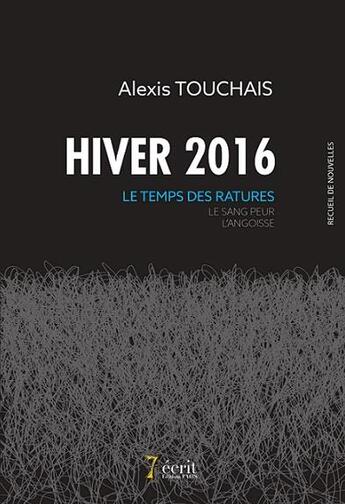 Couverture du livre « Hiver 2016 le temps des ratures » de Touchais Alexis aux éditions 7 Ecrit